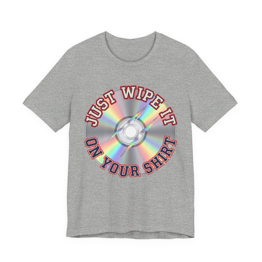 Just Wipe It On Your Shirt Funny Scratched CD