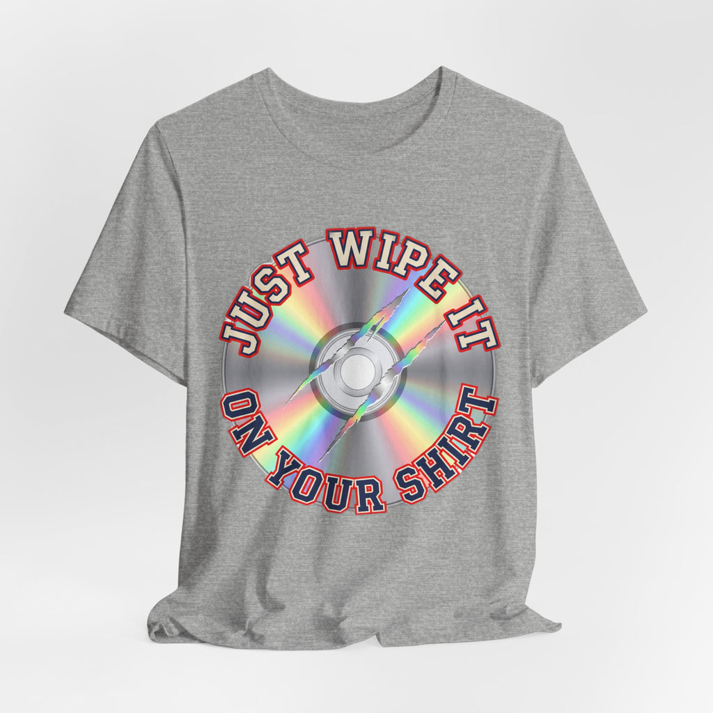 Just Wipe It On Your Shirt Funny Scratched CD