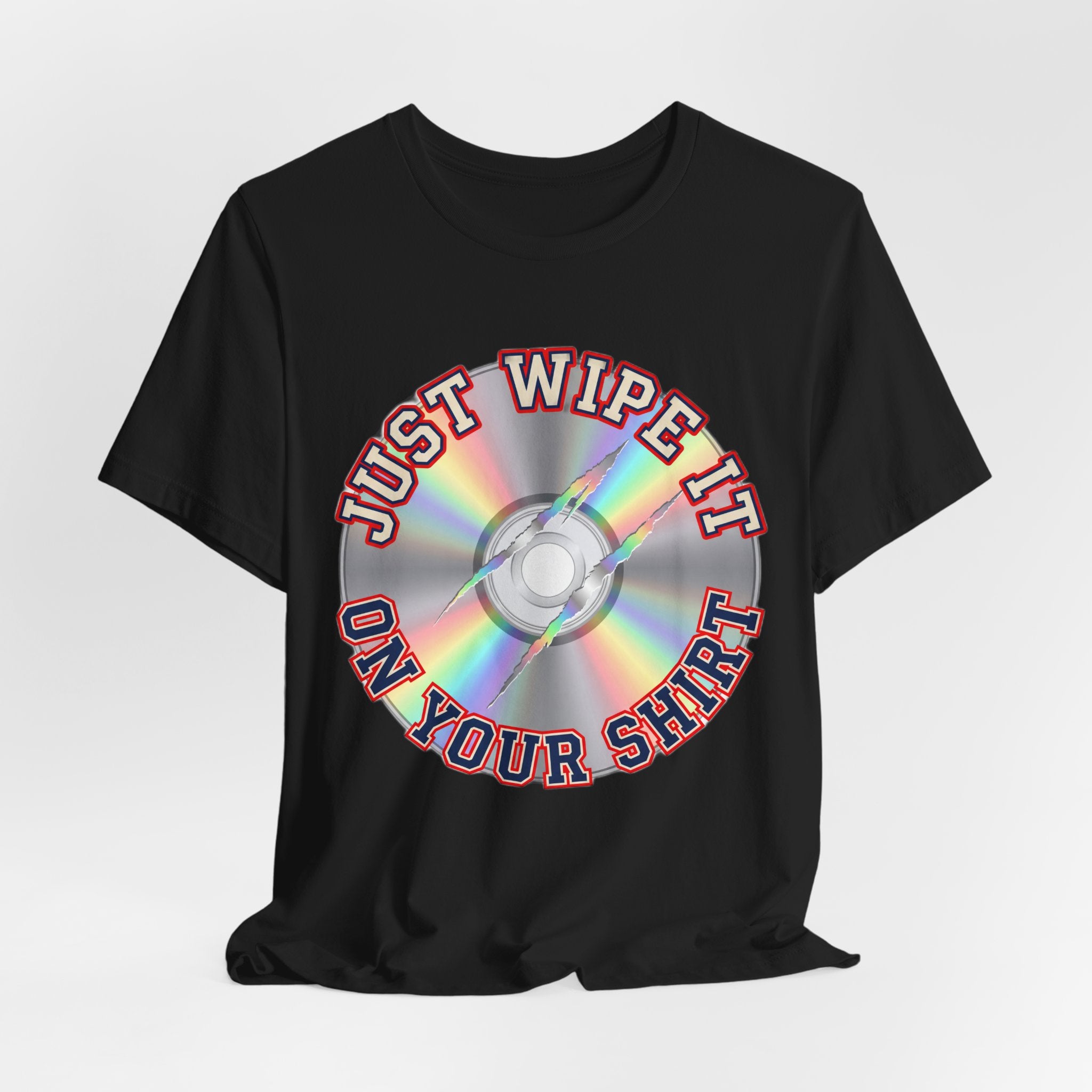 Just Wipe It On Your Shirt Funny Scratched CD